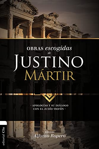 9788494556173: Obras escogidas de Justino Mrtir: Apologas y su dilogo con el judo Trifn (PATRISTICA)
