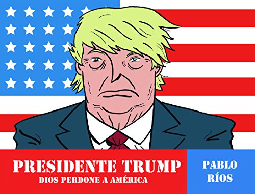 Stock image for Presidente Trump/ President Trump: Dios perdone a Amrica/ God forgive America for sale by medimops
