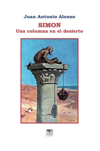 Beispielbild fr SIMON: UNA COLUMNA EN EL DESIERTO zum Verkauf von KALAMO LIBROS, S.L.