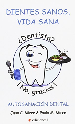 Stock image for DIENTES SANOS, VIDA SANA: DENTISTA? NO, GRACIAS! for sale by KALAMO LIBROS, S.L.