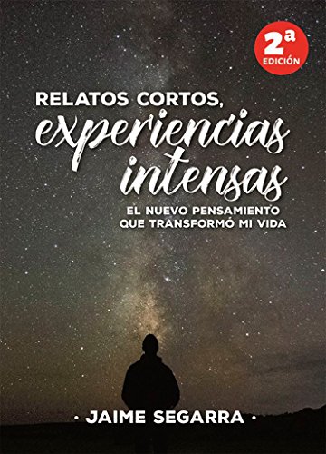 Stock image for RELATOS CORTOS EXPERIENCIAS INTENSAS: EL NUEVO PENSAMIENTO QUE TRANSFORMO MI VIDA for sale by KALAMO LIBROS, S.L.