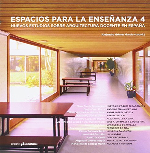 Imagen de archivo de ESPACIOS PARA LA ENSEANZA 4: Nuevos estudios sobre arquitectura docente en Espaa a la venta por KALAMO LIBROS, S.L.