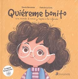 Imagen de archivo de QUIREME BONITO. Una mirada de amor y respeto a la infancia a la venta por KALAMO LIBROS, S.L.