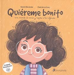 Stock image for QUIREME BONITO. Una mirada de amor y respeto a la infancia for sale by KALAMO LIBROS, S.L.