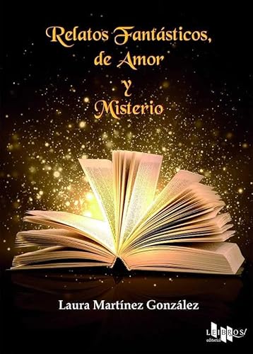 Imagen de archivo de RELATOS FANTASTICOS, DE AMOR Y MISTERIO a la venta por KALAMO LIBROS, S.L.