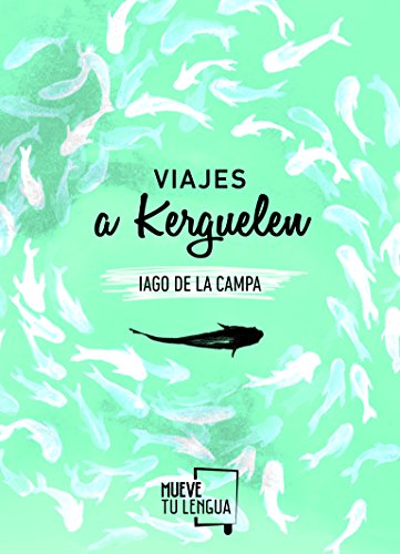 Viajes a Kerguelen - de la Campa, Iago