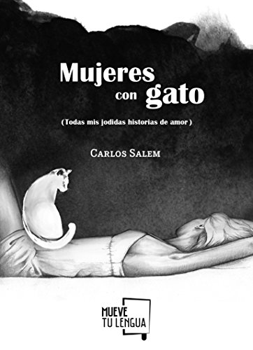Stock image for MUJERES CON GATO (TODAS MIS JODIDAS HISTORIAS DE AMOR) for sale by AG Library