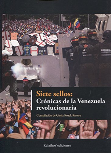 Imagen de archivo de SIETE SELLOS: CRNICAS DE LA VENEZUELA REVOLUCIONARIA a la venta por KALAMO LIBROS, S.L.