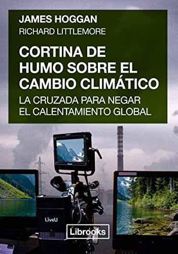 Stock image for CORTINA DE HUMO SOBRE EL CAMBIO CLIMTICO: La cruzada para negar el calentamiento global for sale by KALAMO LIBROS, S.L.