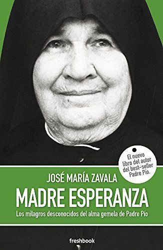 Beispielbild fr Madre Esperanza: los Milagros Desconocidos Del Alma Gemela Del Padre Po zum Verkauf von Hamelyn