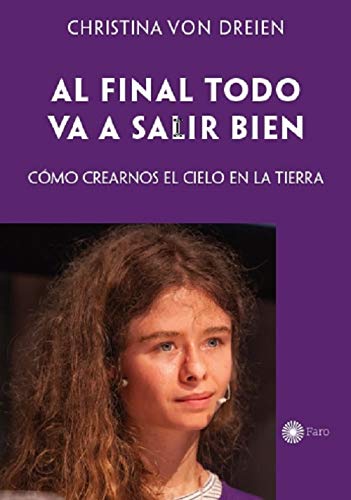 Stock image for AL FINAL TODO VA A SALIR BIEN. CMO CREARNOS EL CIELO EN LA TIERRA for sale by KALAMO LIBROS, S.L.