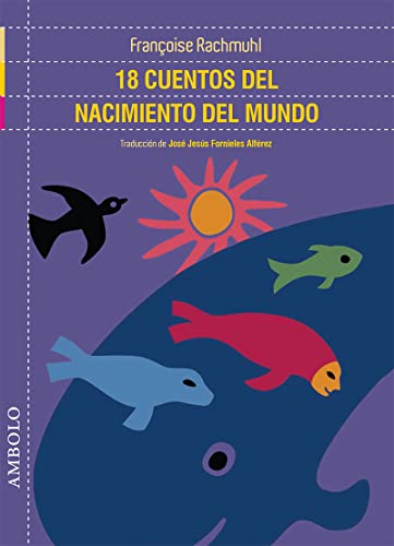 Beispielbild fr 18 CUENTOS DEL NACIMIENTO DEL MUNDO zum Verkauf von KALAMO LIBROS, S.L.