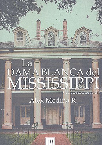 9788494586767: LA DAMA BLANCA DEL MISSISSIPPI: UN HORIZONTE ROCK (LICENCIADO VIDRIERA)