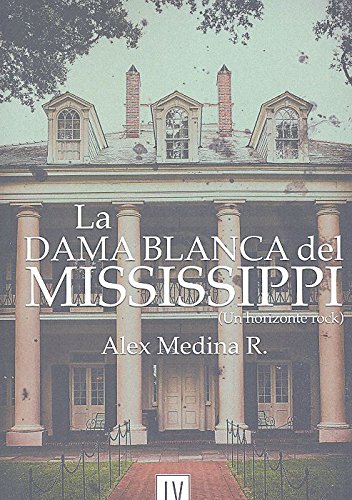 9788494586767: LA DAMA BLANCA DEL MISSISSIPPI: UN HORIZONTE ROCK (LICENCIADO VIDRIERA) (Spanish Edition)