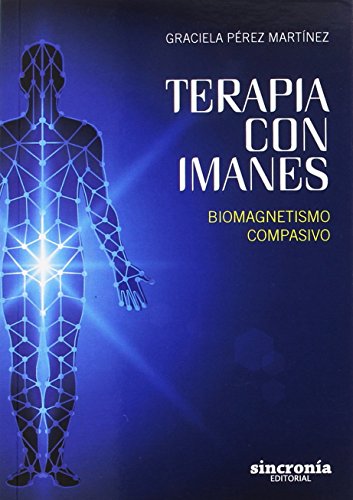 Beispielbild fr TERAPIA CON IMANES: BIOMAGNETISMO COMPASIVO zum Verkauf von KALAMO LIBROS, S.L.