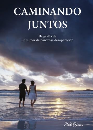 Imagen de archivo de Caminando Juntos: Biografa de un tumor de pncreas desaparecido a la venta por Revaluation Books