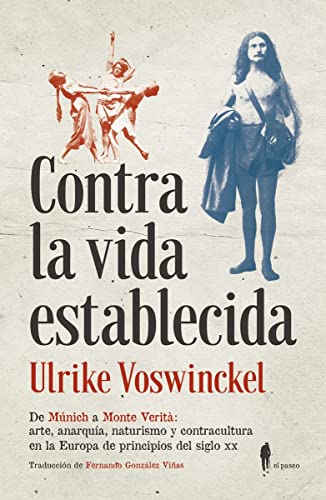 Beispielbild fr Contra la vida establecida : de Mnich a Monte Verit : arte, anarqua, naturismo y contracultura en la Europa de principios del siglo XX (Memoria, Band 2) zum Verkauf von medimops