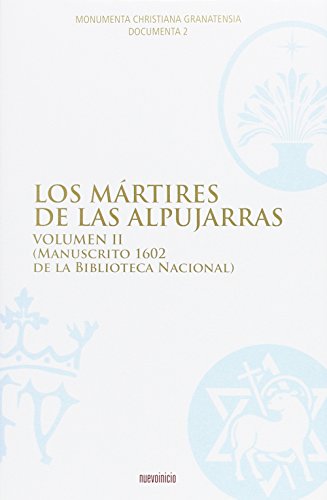 Imagen de archivo de LOS MARTIRES DE LAS ALPUJARRAS, II: (MANUSCRITO 1602 DE LA BIBLIOTECA NACIONAL) a la venta por Prtico [Portico]