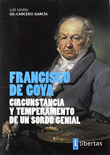 Imagen de archivo de Francisco De Goya. Circunstancia y Temperamento de un Sordo Genial a la venta por AG Library