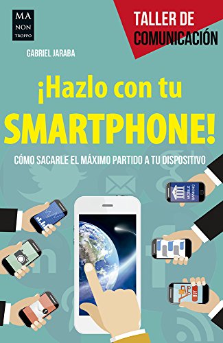 Stock image for Hazlo con Tu Smartphone! : Cmo Sacarle el Mximo Partido a Tu Dispositivo for sale by Better World Books
