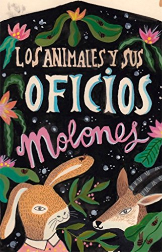 Beispielbild fr LOS ANIMALES Y SUS OFICIOS MOLONES: UN LIBRO GUAY DEL PARAGUAY zum Verkauf von KALAMO LIBROS, S.L.