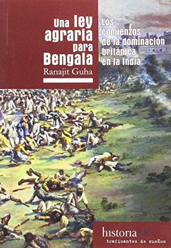 9788494597862: UNA LEY AGRARIA PARA BENGALA: LOS COMIENZOS DE LA DOMINACIN BRITNICA DE LA INDIA (HISTORIA)