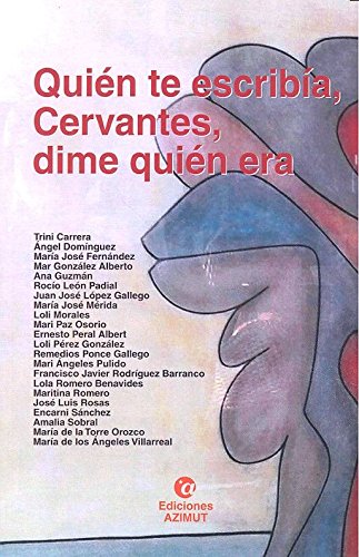 Imagen de archivo de QUIEN TE ESCRIBIA, CERVANTES, DIME QUIEN ERA a la venta por KALAMO LIBROS, S.L.