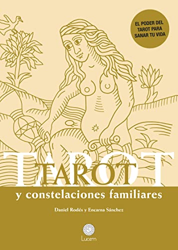 Beispielbild fr TAROT Y CONSTELACIONES FAMILIARES : EL PODER DEL TAROT PARA SANAR TU VIDA zum Verkauf von KALAMO LIBROS, S.L.