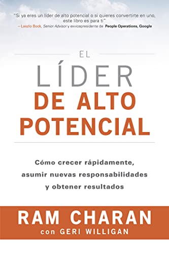 Imagen de archivo de El Lder de Alto Potencial the HighPotential Leader Spanish Edition Cmo Crecer Rpidamente, Asumir Nuevas Responsabilidades Y Obtener Resultados a la venta por PBShop.store US