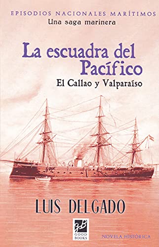 Imagen de archivo de ESCUADRA DEL PACIFICO, LA /EL CALLAO Y VALPARAISO a la venta por Siglo Actual libros