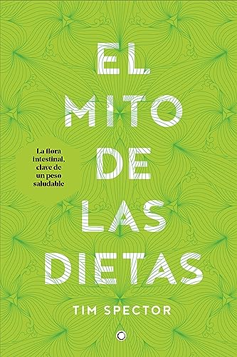 Stock image for El mito de las dietas: Lo que dice la ciencia sobre lo que comemos (Spanish Edition) for sale by GF Books, Inc.