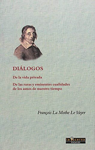 Stock image for DILOGOS: De la vida privada. De las raras y eminentes cualidades de los asnos de estos tiempos for sale by KALAMO LIBROS, S.L.