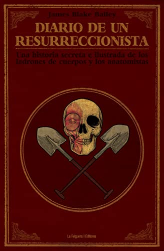 Stock image for Diario de un resurreccionista: Historia secreta e ilustrada de los ladrones de cuerpos y los anatomistas for sale by AG Library