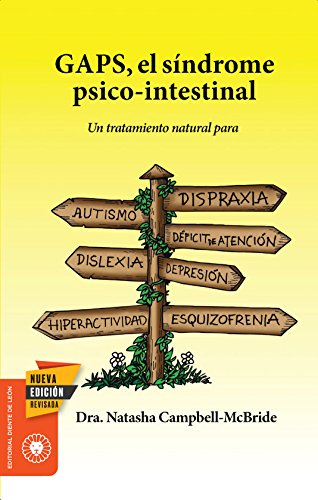 Stock image for GAPS, el sndrome psico-intestinal: Un tratamiento natural para el autismo, la dispraxia, el trastorno por dficit de atencin con o sin hiperactividad, la dislexia, la depresin y la esquizofrenia. for sale by Smith Family Bookstore Downtown