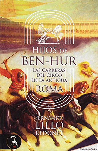 Imagen de archivo de Hijos De Ben-Hur. Las Carreras Del Circo En La Antigua Roma a la venta por Hilando Libros