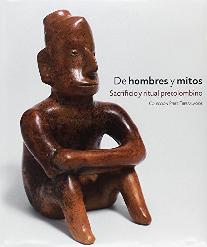 Stock image for DE HOMBRES Y MITOS , sacrificio y ritual precolombino for sale by Libros de papel