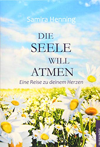 Beispielbild fr Die Seele will atmen: Eine Reise zu deinem Herzen zum Verkauf von medimops