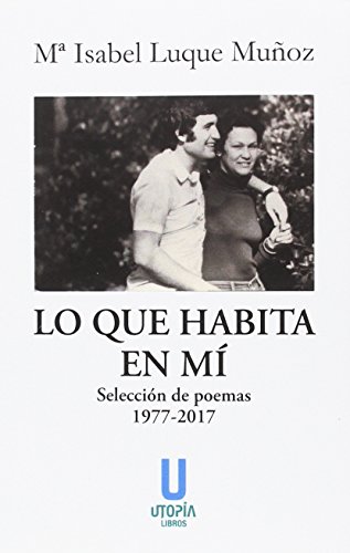 Beispielbild fr LO QUE HABITA EN M: SELECCIN DE POEMAS 1977-2017 zum Verkauf von KALAMO LIBROS, S.L.