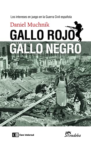 Gallo rojo, gallo negro : los intereses en juego en la Guerra Civil española (Paperback) - Daniel Muchnik