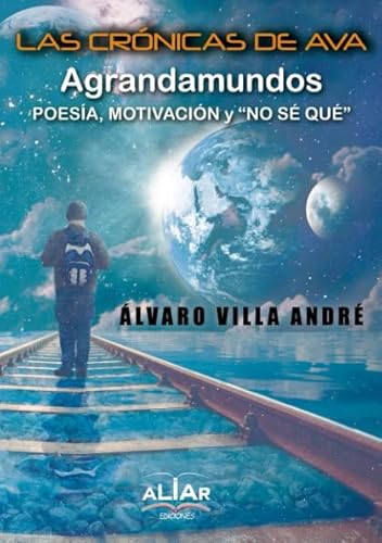 Stock image for Las crnicas de Ava: Agrandamundos: poesa, motivacin y no s qu for sale by Revaluation Books