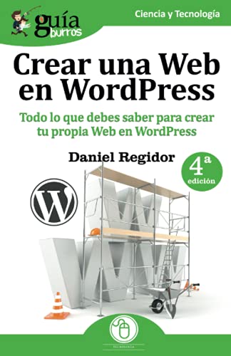 Imagen de archivo de GuaBurros Crear una Web en WordPress: Todo lo que debes saber para crear tu prpia Web en WordPress (Spanish Edition) a la venta por Books Unplugged