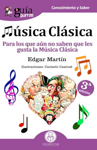 Beispielbild fr GuaBurros Msica Clsica: Para los que an no saben que les gusta la Msica Clasica (Spanish Edition) zum Verkauf von Books Unplugged