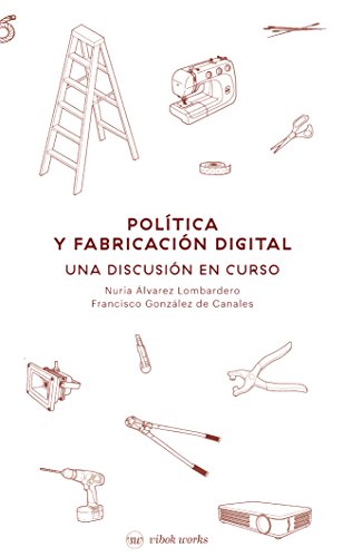 Beispielbild fr POLITICS AND DIGITAL FABRICATION: AN ONGOING DEBATE zum Verkauf von AG Library