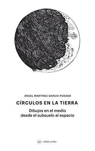 Stock image for CRCULOS EN LA TIERRA: Dibujos en el medio desde el subsuelo al espacio for sale by AG Library