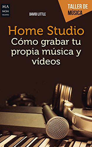 Stock image for Home Studio : C mo Grabar Tu Propia Música y Videos for sale by Better World Books: West