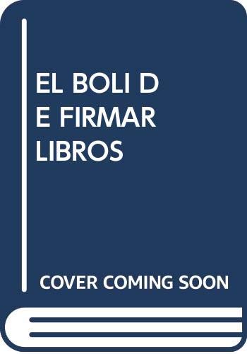 Imagen de archivo de EL BOLI DE FIRMAR LIBROS a la venta por Agapea Libros