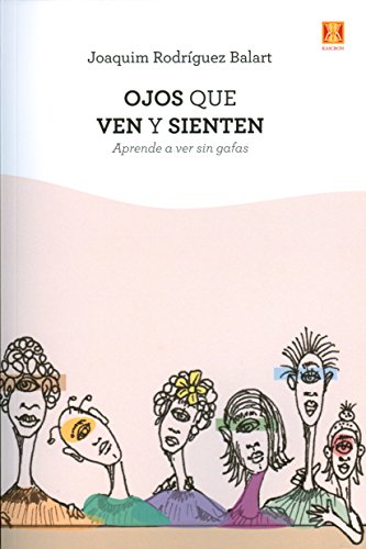 Imagen de archivo de OJOS QUE VEN Y SIENTEN: APRENDE A VER SIN GAFAS a la venta por KALAMO LIBROS, S.L.