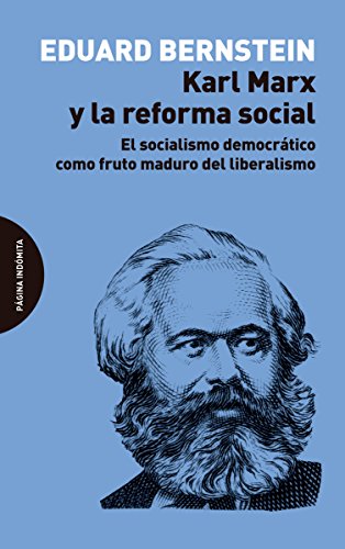 Imagen de archivo de KARL MARX Y LA REFORMA SOCIAL: EL SOCIALISMO DEMOCRÁTICO COMO FRUTO MADURO DEL LIBERALISMO a la venta por KALAMO LIBROS, S.L.