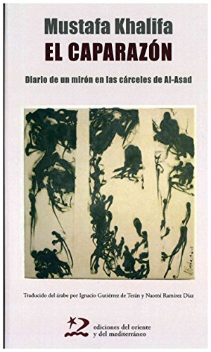 Beispielbild fr EL CAPARAZN: DIARIO DE UN MIRN EN LAS CRCELES DE AL-ASAD zum Verkauf von KALAMO LIBROS, S.L.