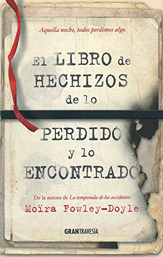 Stock image for El libro de los hechizos de lo perdido y lo encontrado . Qu dejaras escapar? Qu es lo que no soportaras perder? (Joven adulto) for sale by medimops